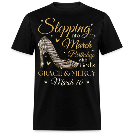 STEPPING INTO MY MARCH 10 BDAY UNISEX SHIRT