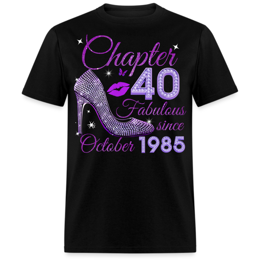 CHAPTER 40 FABULOUS SINCE OCTOBER 1985 UNISEX SHIRT