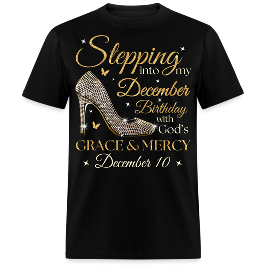 STEPPING INTO MY DECEMBER 10 BDAY UNISEX SHIRT
