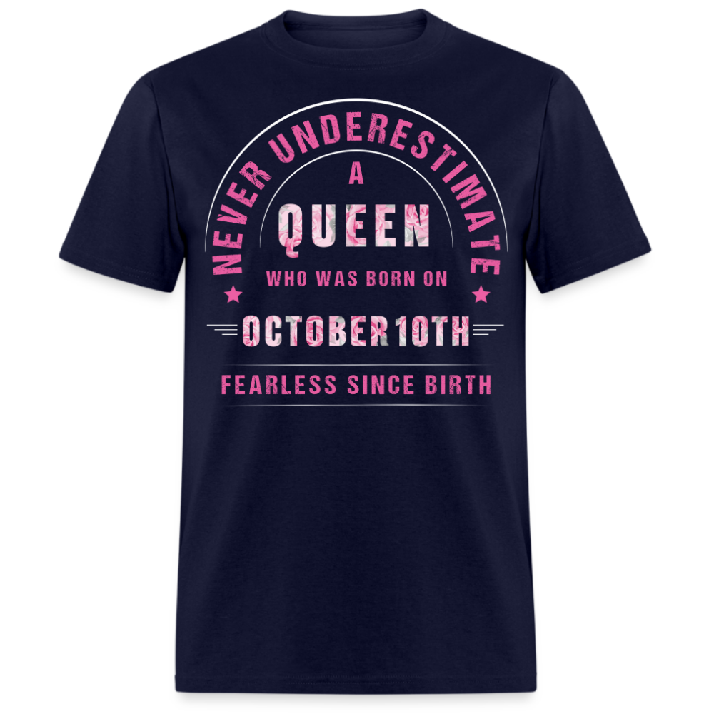 NEVER UNDERESTIMATE A QUEEN WHO WAS BORN ON OCTOBER 10TH UNISEX SHIRT