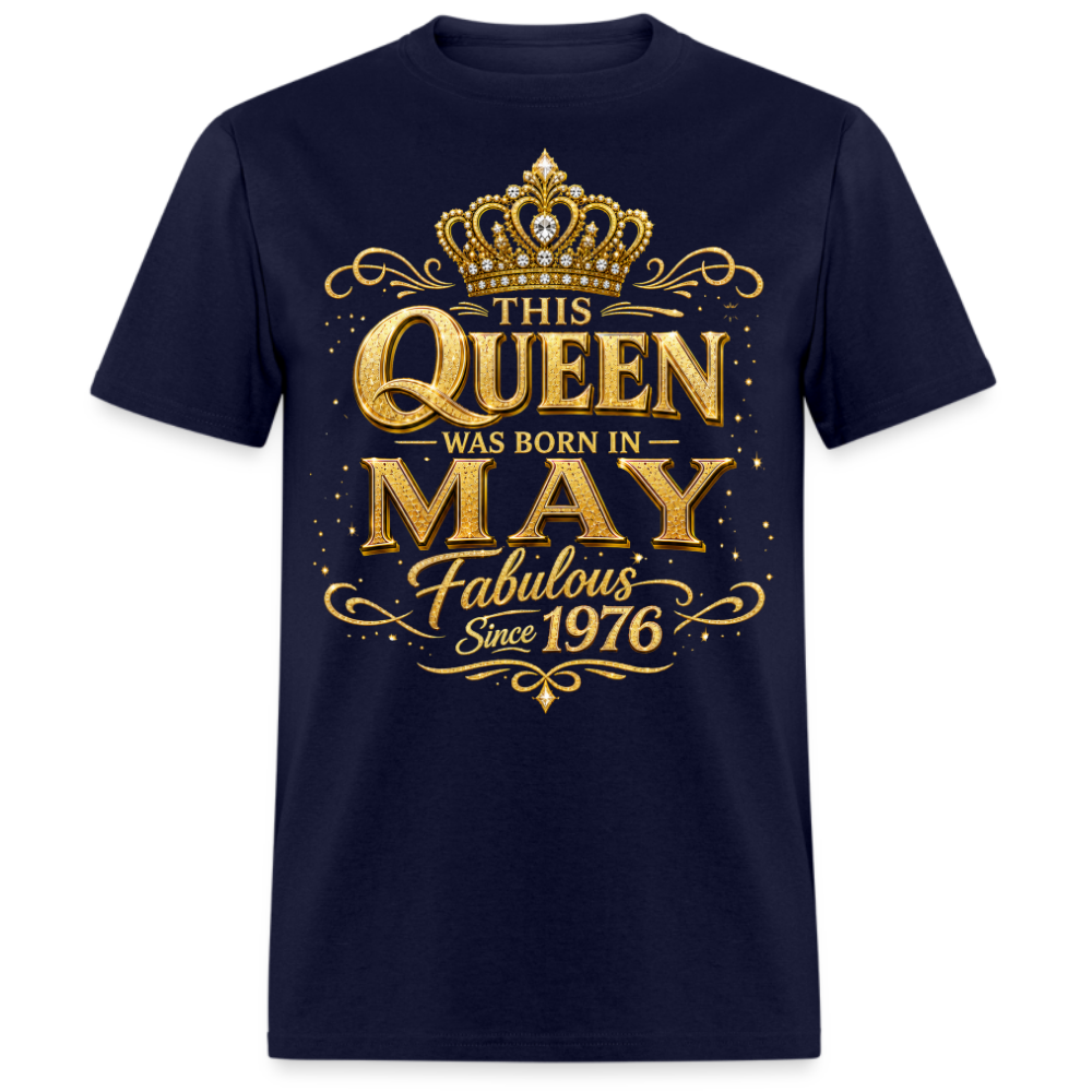 THIS QUEEN WAS BORN IN MAY FABULOUS SINCE 1976 UNISEX SHIRT