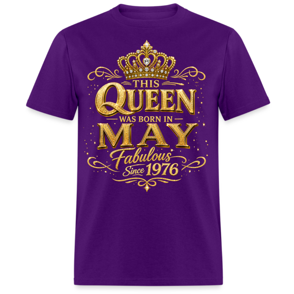THIS QUEEN WAS BORN IN MAY FABULOUS SINCE 1976 UNISEX SHIRT