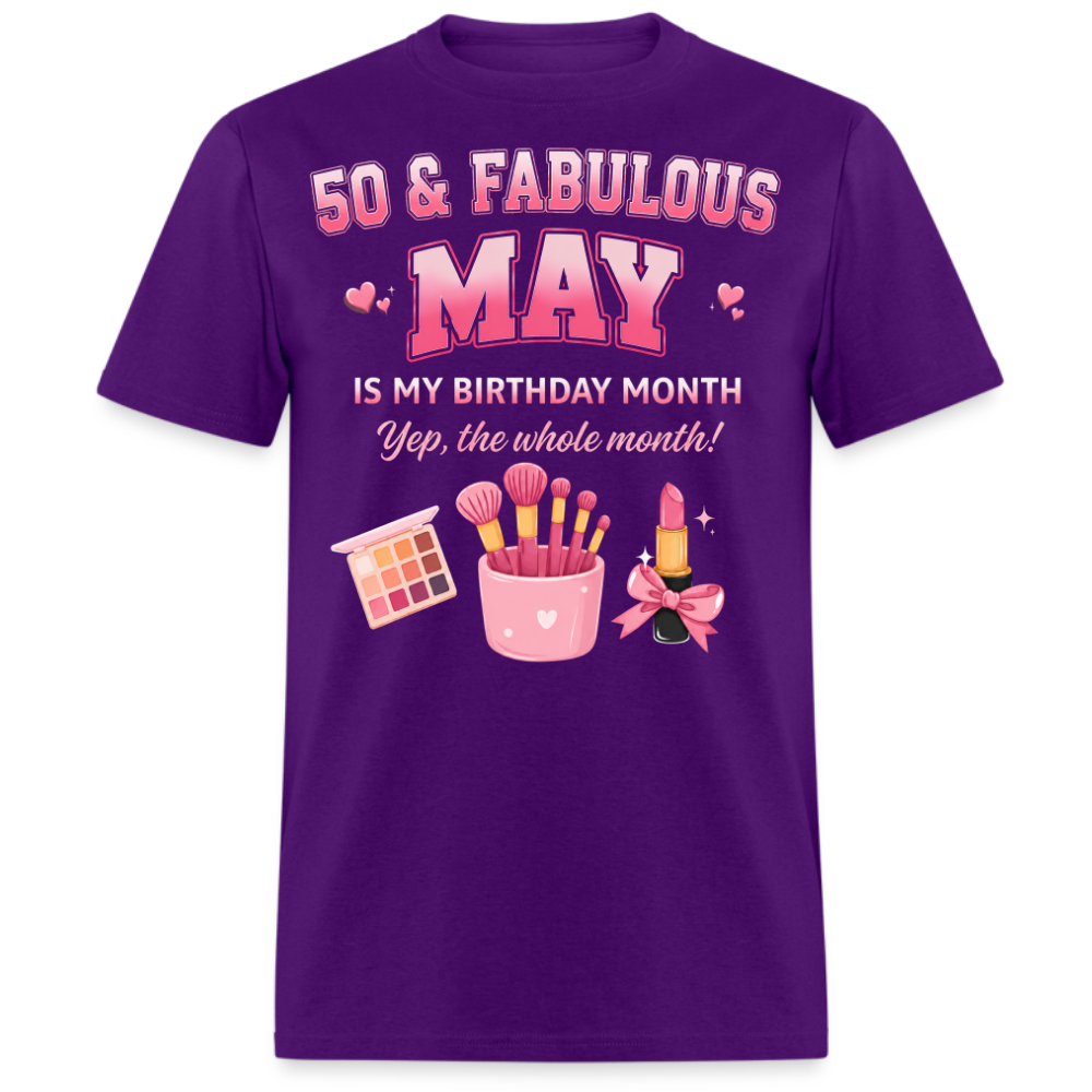 50 & FABULOUS, MAY IS MY BIRTHDAY MONTH UNISEX SHIRT