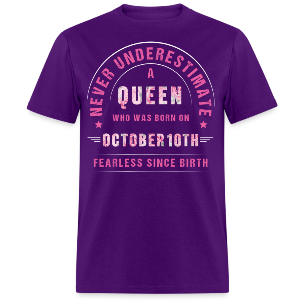 NEVER UNDERESTIMATE A QUEEN WHO WAS BORN ON OCTOBER 10TH UNISEX SHIRT