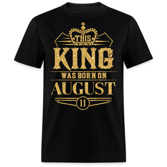 KING WAS BORN ON AUGUST 11 SHIRT