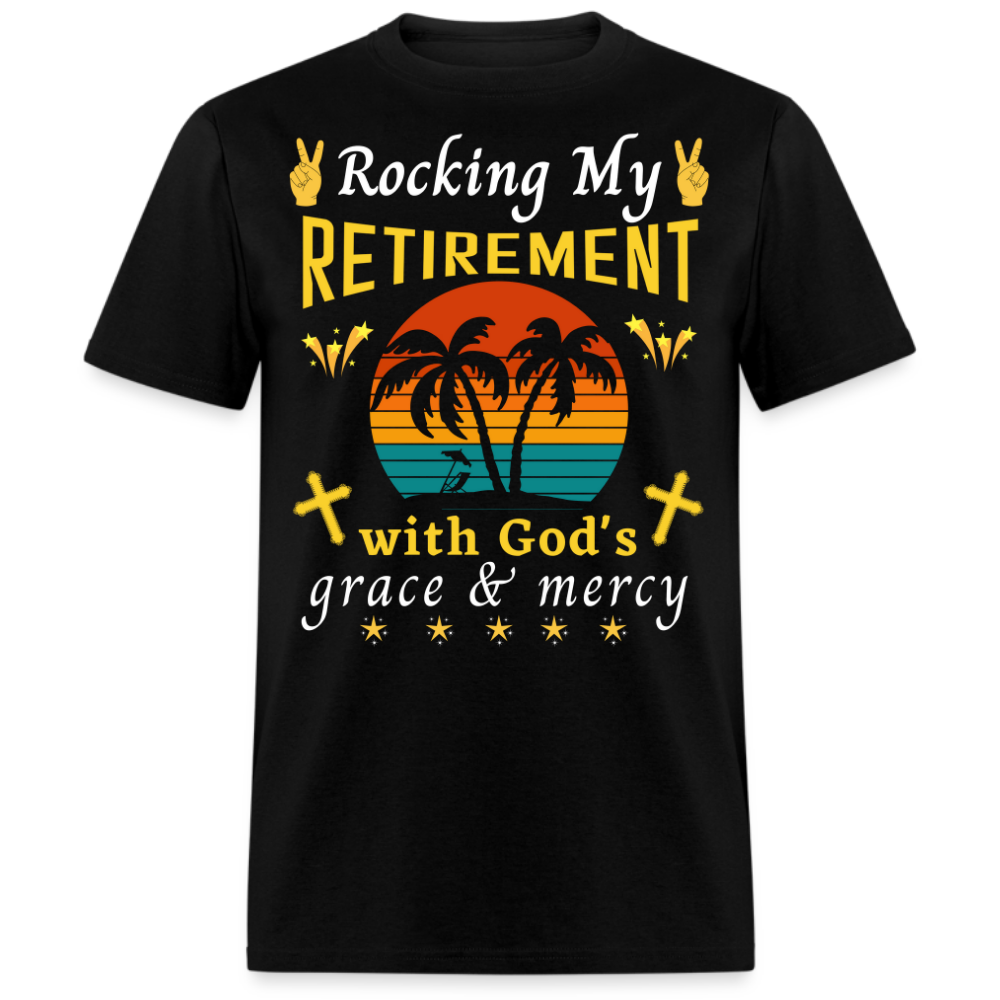 ROCKING MY RETIREMENT WITH GOD'S GRACE & MERCY UNISEX SHIRT