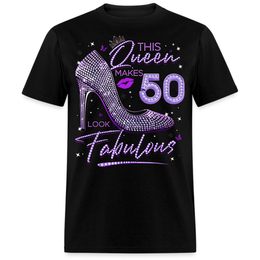 THIS QUEEN MAKES 50 LOOK FABULOUS UNISEX SHIRT