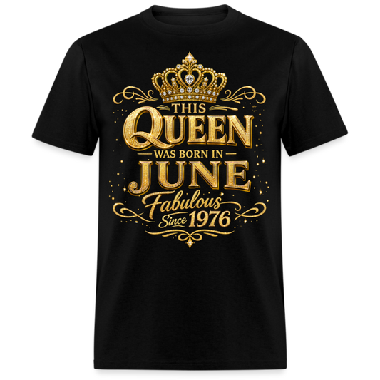 THIS QUEEN WAS BORN IN JUNE FABULOUS SINCE 1976 UNISEX SHIRT