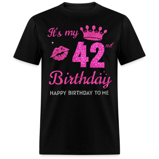 MY 42ND BIRTHDAY UNISEX SHIRT