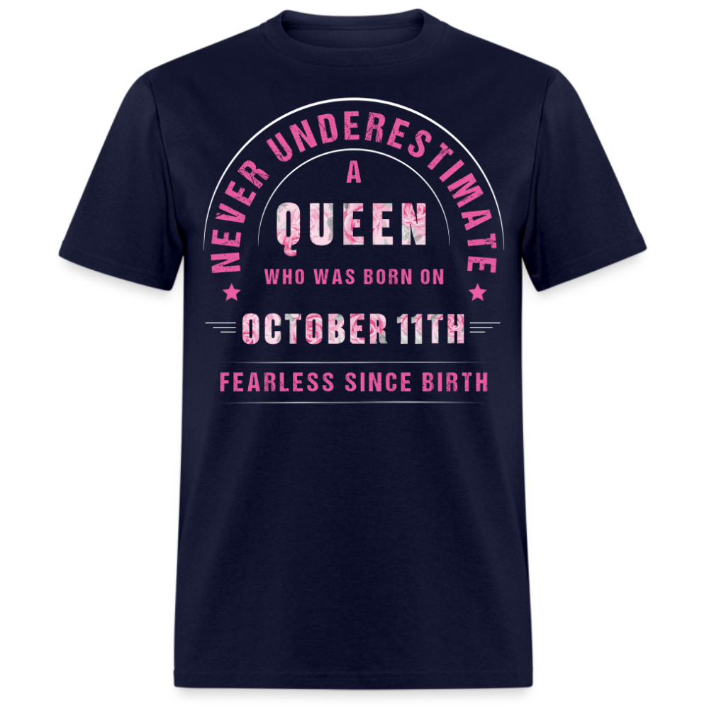 NEVER UNDERESTIMATE A QUEEN WHO WAS BORN ON OCTOBER 11TH UNISEX SHIRT