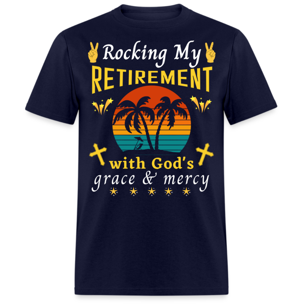 ROCKING MY RETIREMENT WITH GOD'S GRACE & MERCY UNISEX SHIRT