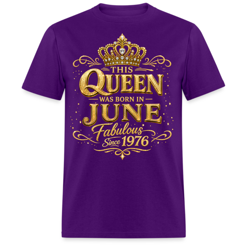 THIS QUEEN WAS BORN IN JUNE FABULOUS SINCE 1976 UNISEX SHIRT