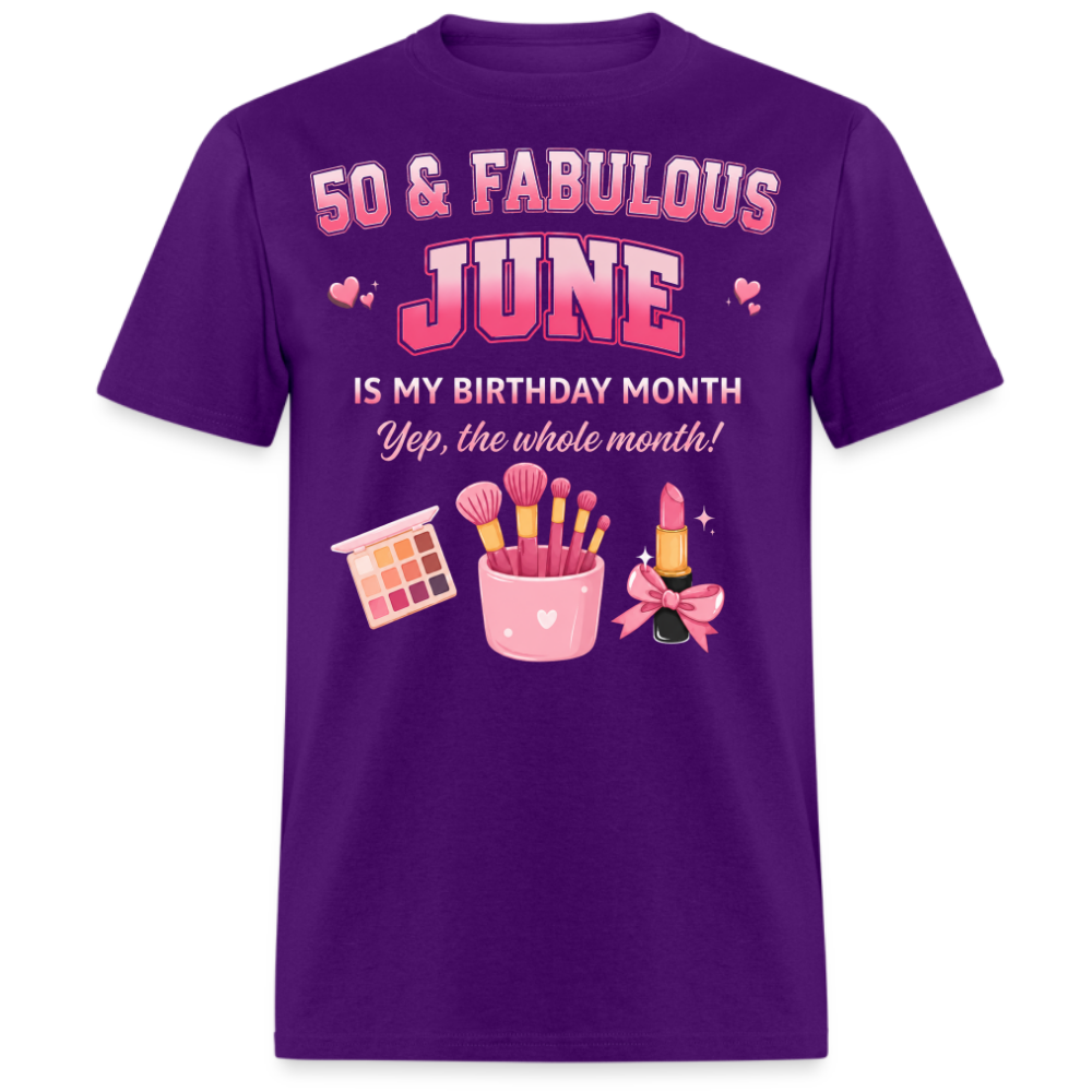 50 & FABULOUS, JUNE IS MY BIRTHDAY MONTH UNISEX SHIRT