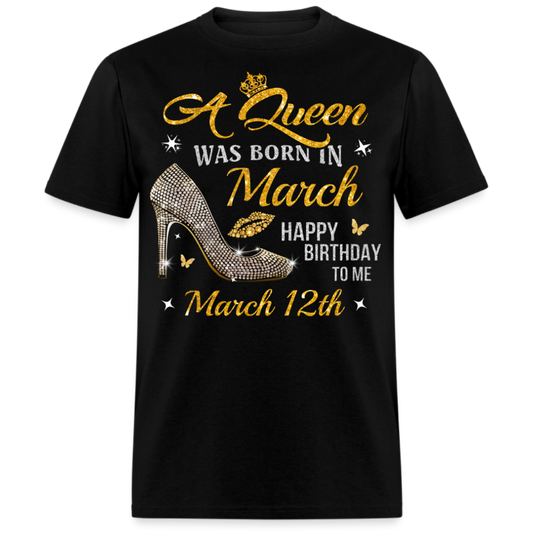 A QUEEN WAS BORN ON MARCH 12TH UNISEX SHIRT