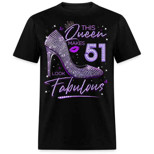 THIS QUEEN MAKES 51 LOOK FABULOUS UNISEX SHIRT