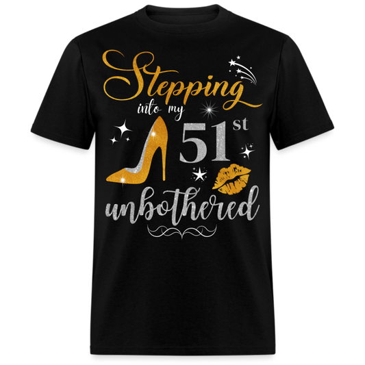 STEPPING INTO 51 UNBOTHERED UNISEX SHIRT