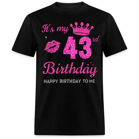 MY 43RD BIRTHDAY UNISEX SHIRT