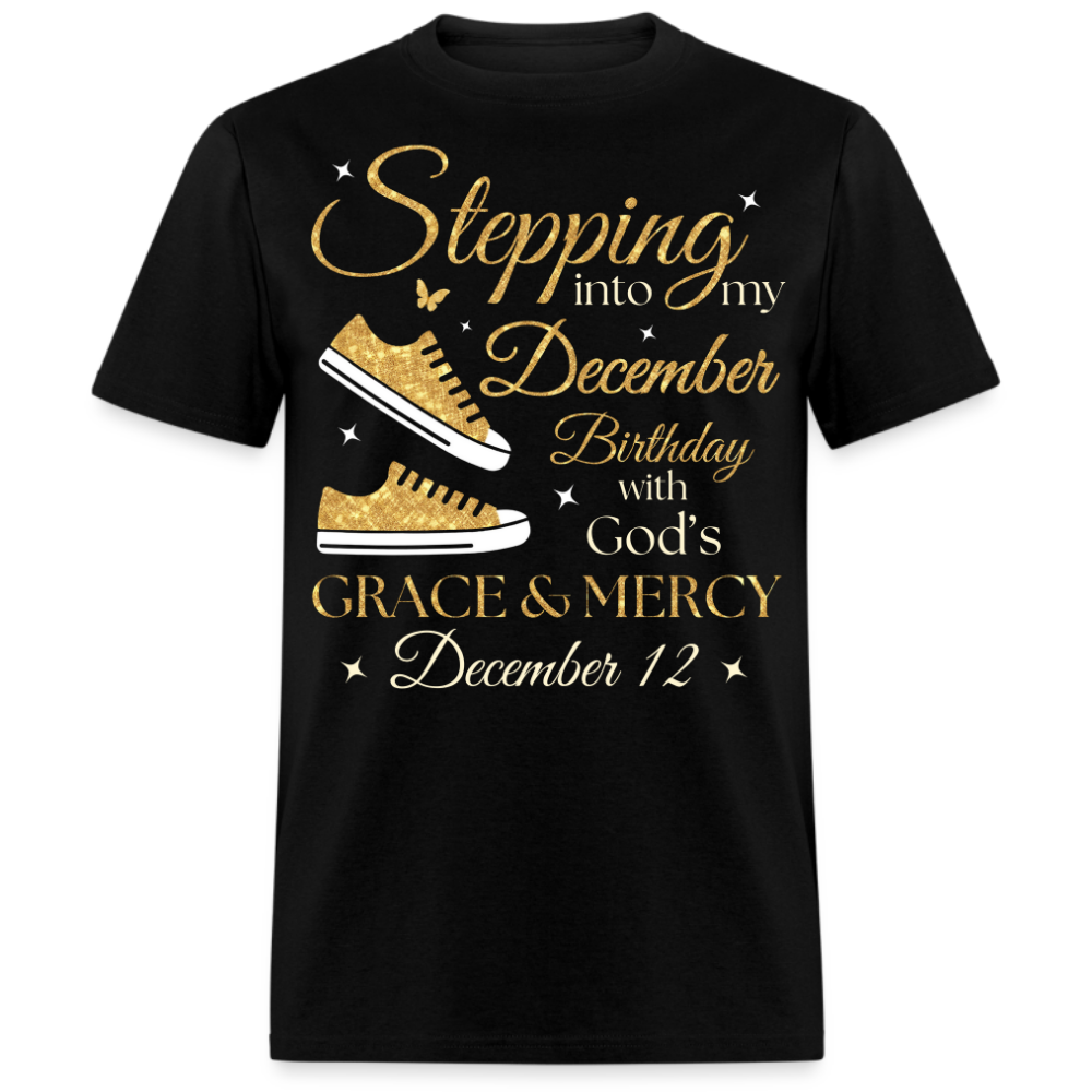 STEPPING INTO MY DECEMBER 12 BIRTHDAY UNISEX SHIRT