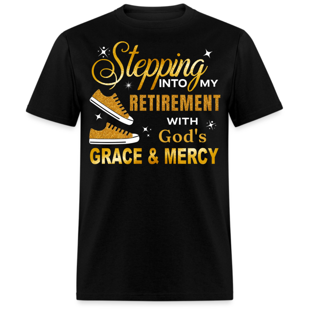 STEPPING INTO MY RETIREMENT WITH GOD'S GRACE & MERCY UNISEX SHIRT