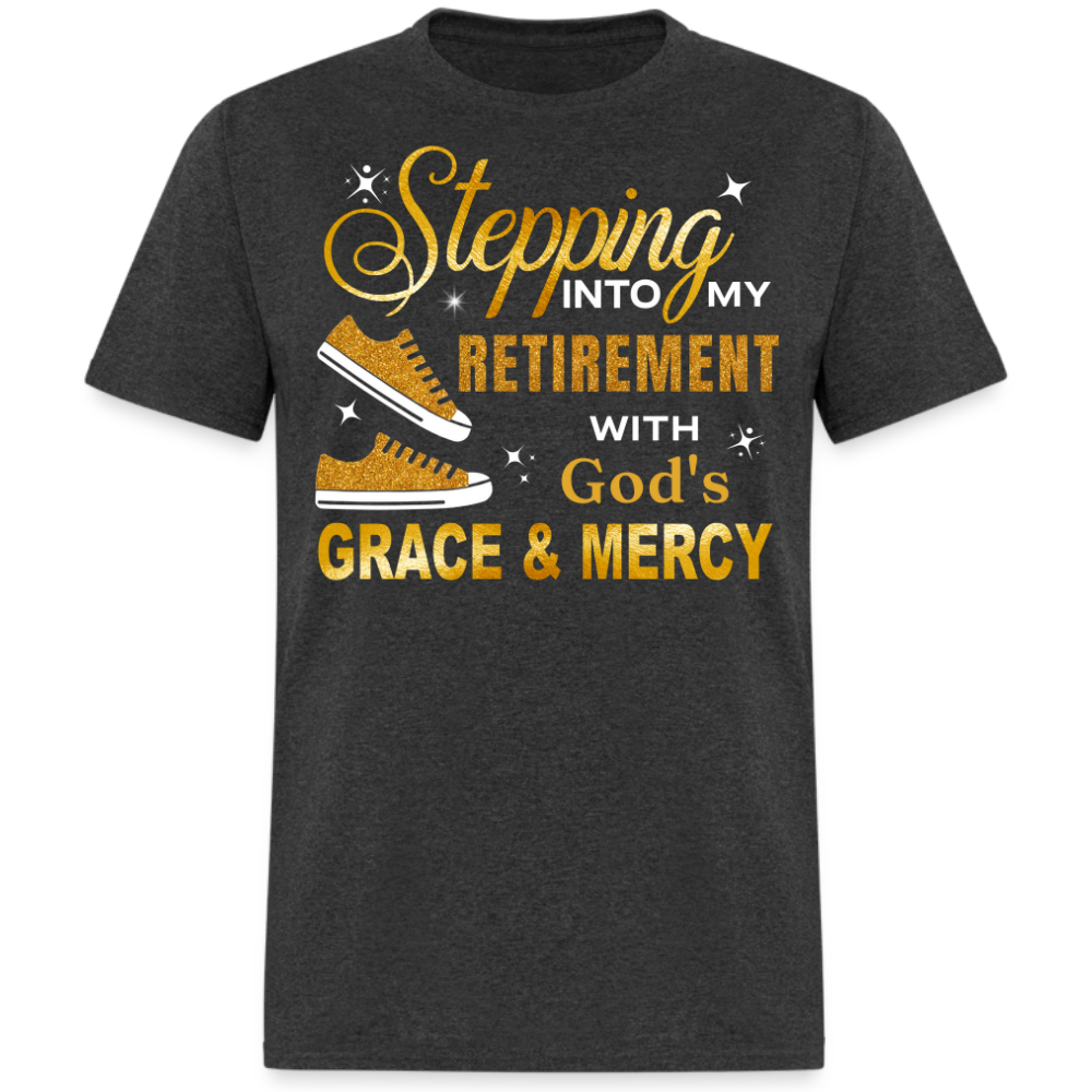 STEPPING INTO MY RETIREMENT WITH GOD'S GRACE & MERCY UNISEX SHIRT