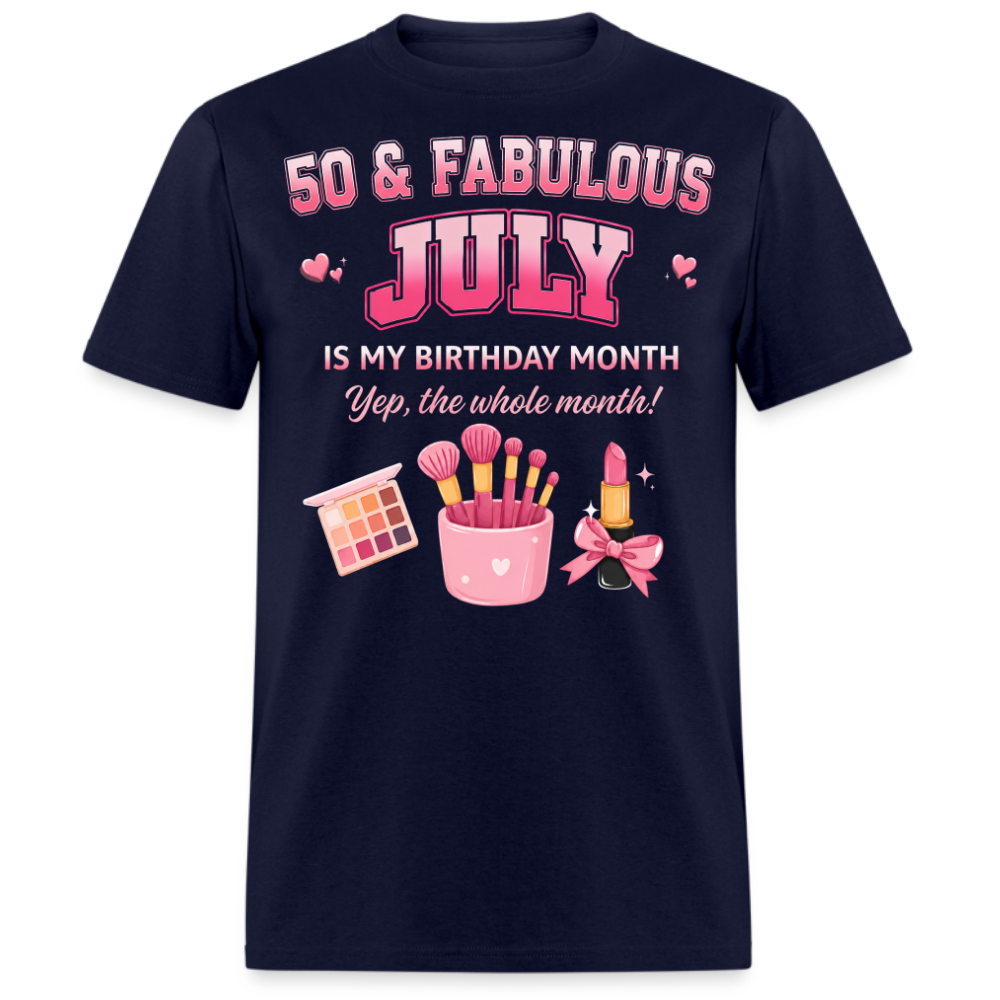 50 & FABULOUS, JULY IS MY BIRTHDAY MONTH UNISEX SHIRT