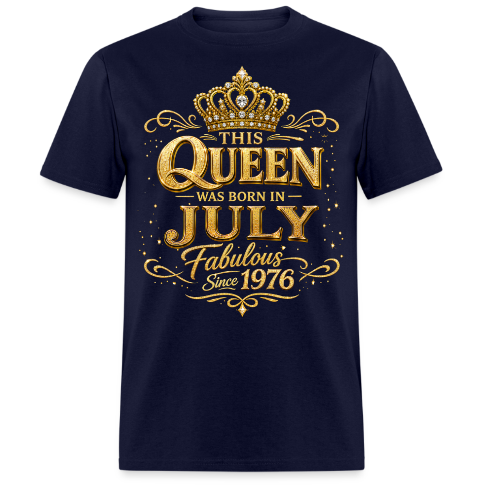 THIS QUEEN WAS BORN IN JULY FABULOUS SINCE 1976 UNISEX SHIRT