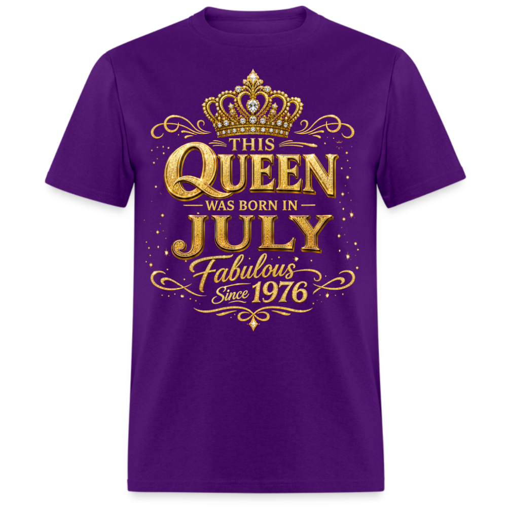 THIS QUEEN WAS BORN IN JULY FABULOUS SINCE 1976 UNISEX SHIRT