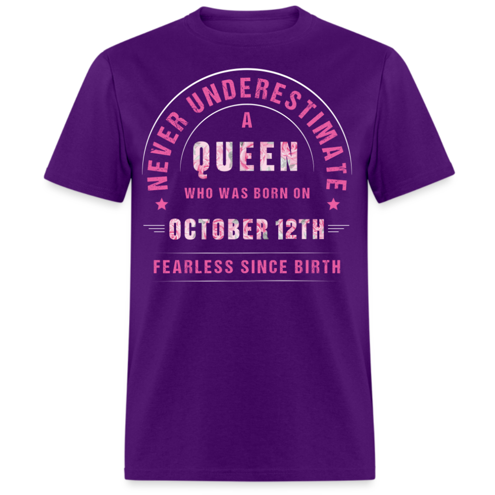 NEVER UNDERESTIMATE A QUEEN WHO WAS BORN ON OCTOBER 12TH UNISEX SHIRT