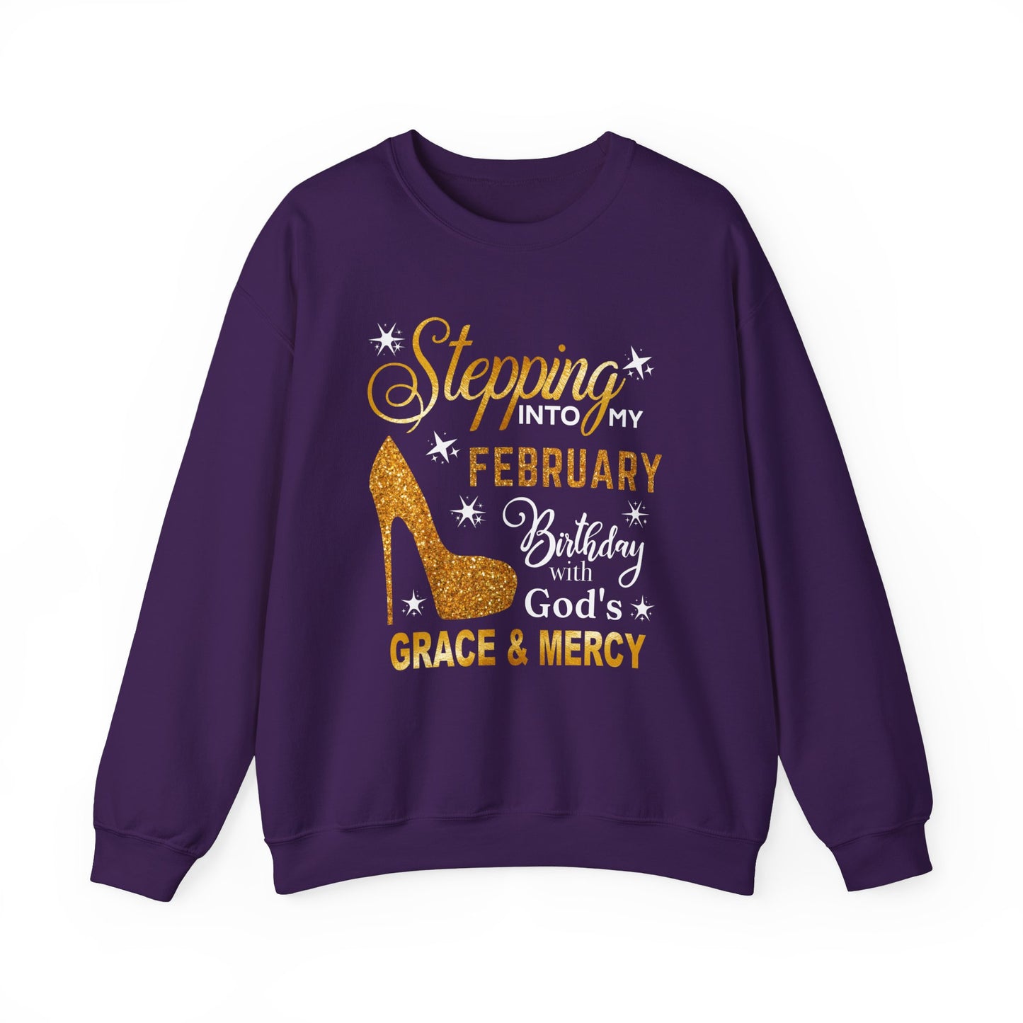 STEPPING INTO MY FEBRUARY BIRTHDAY HEAVY BLEND UNISEX SWEATSHIRT