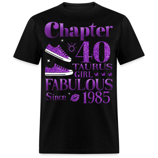 CHAPTER 40 TAURUS GIRL FAB SINCE 1985 UNISEX SHIRT