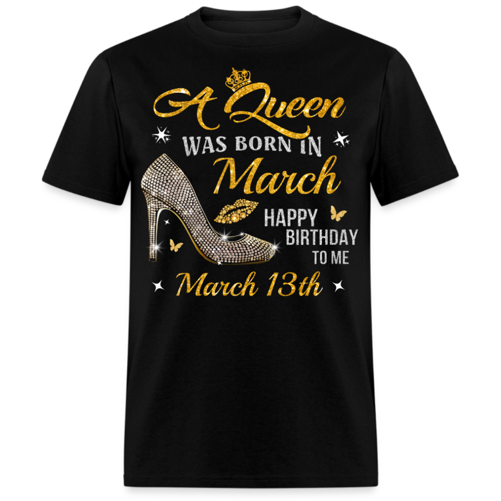A QUEEN WAS BORN ON MARCH 13TH UNISEX SHIRT