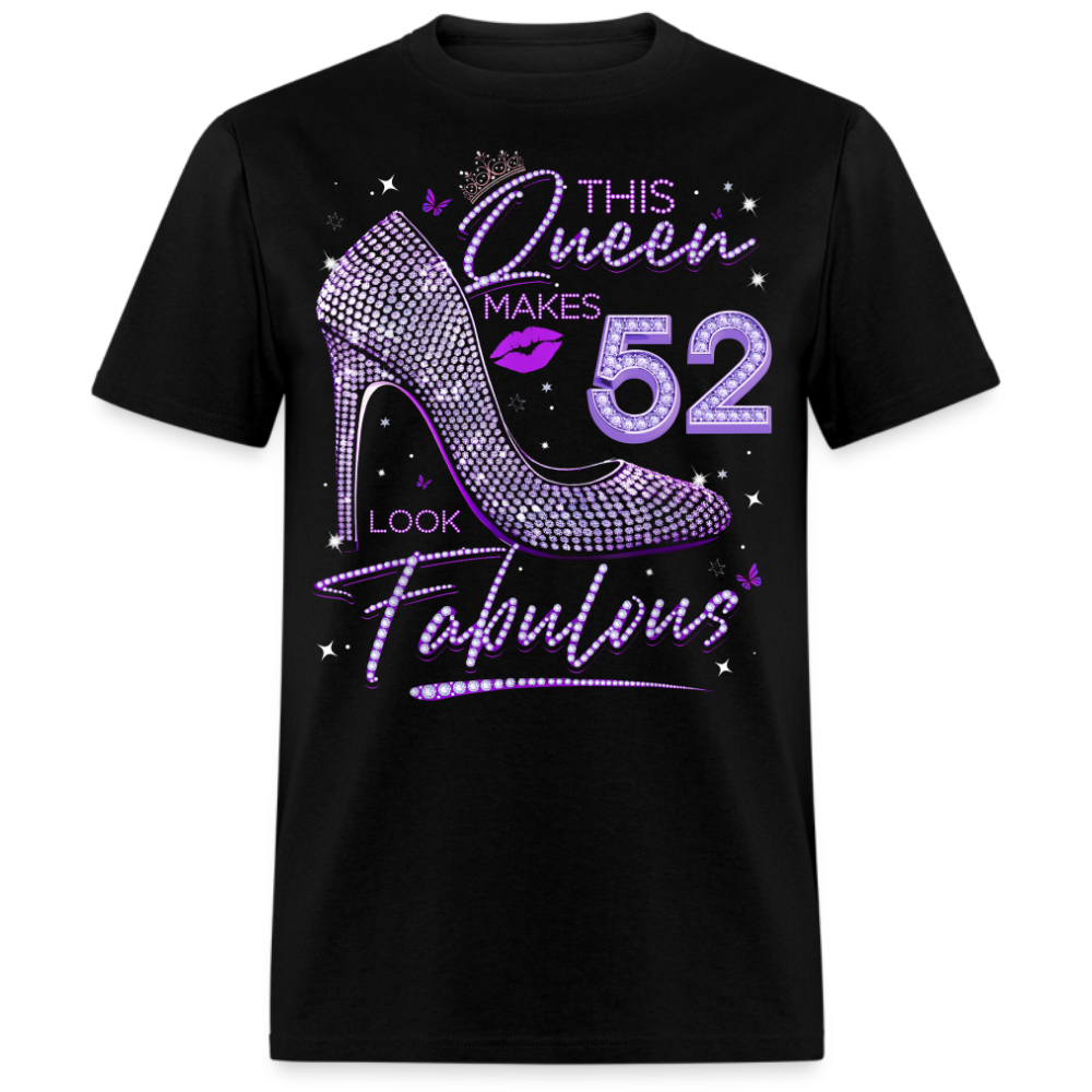 THIS QUEEN MAKES 52 LOOK FABULOUS UNISEX SHIRT