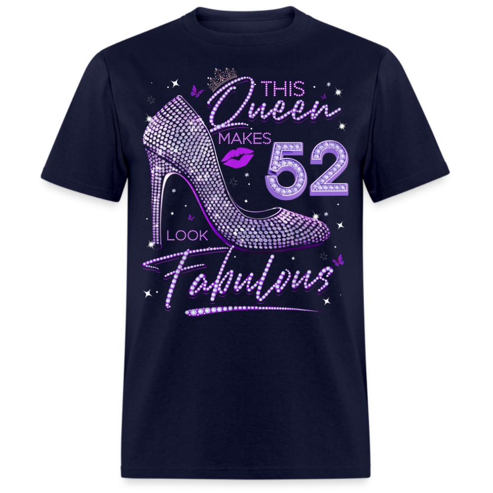 THIS QUEEN MAKES 52 LOOK FABULOUS UNISEX SHIRT