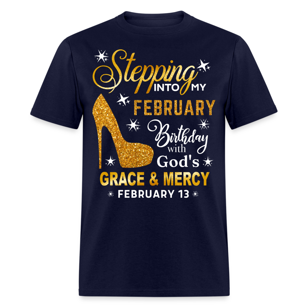 STEPPING INTO MY FEBRUARY 13 BIRTHDAY UNISEX SHIRT