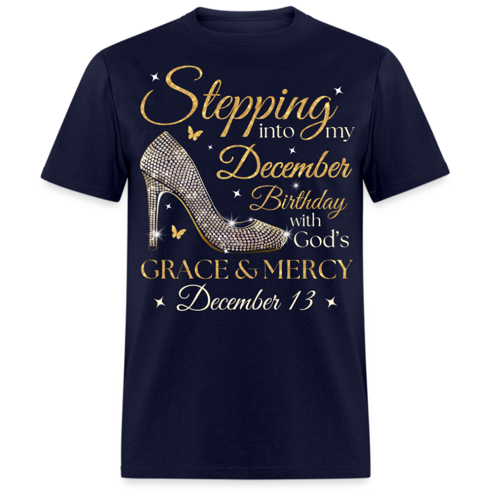 STEPPING INTO MY DECEMBER 13 BDAY UNISEX SHIRT