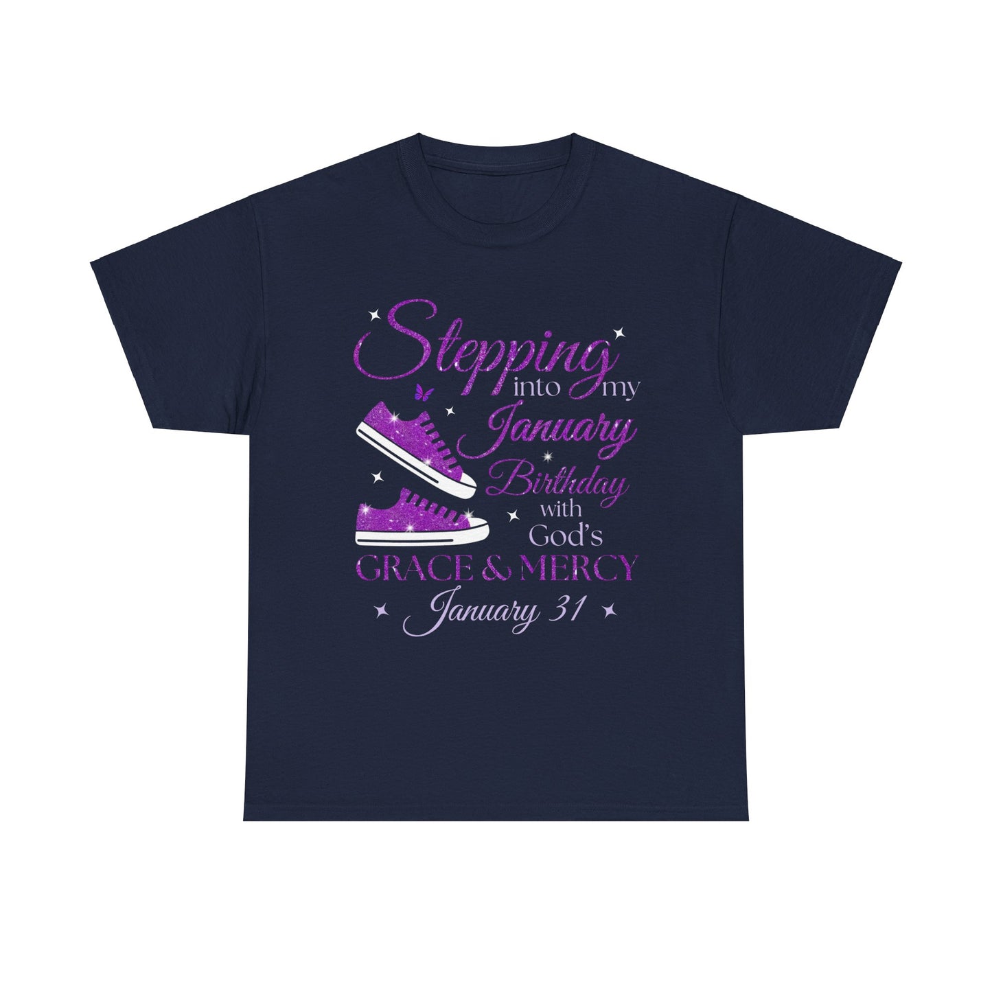 STEPPING INTO MY JANUARY 31 BDAY WITH GOD'S GRACE UNISEX SHIRT