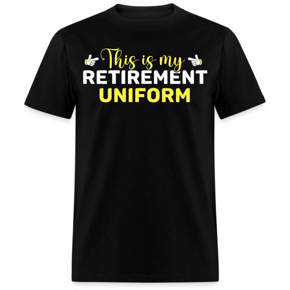 THIS IS MY RETIREMENT UNIFORM UNISEX SHIRT