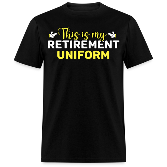 THIS IS MY RETIREMENT UNIFORM UNISEX SHIRT