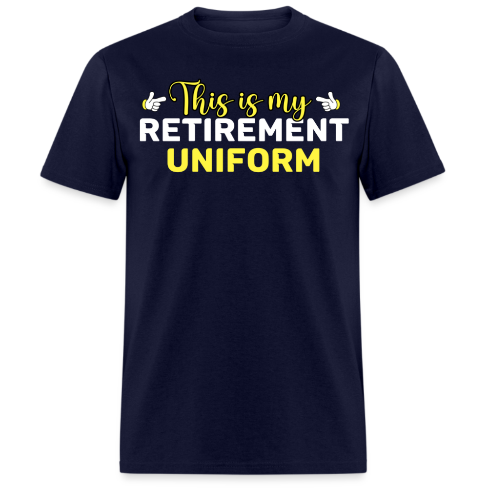 THIS IS MY RETIREMENT UNIFORM UNISEX SHIRT