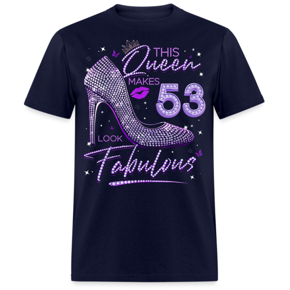 THIS QUEEN MAKES 53 LOOK FABULOUS UNISEX SHIRT