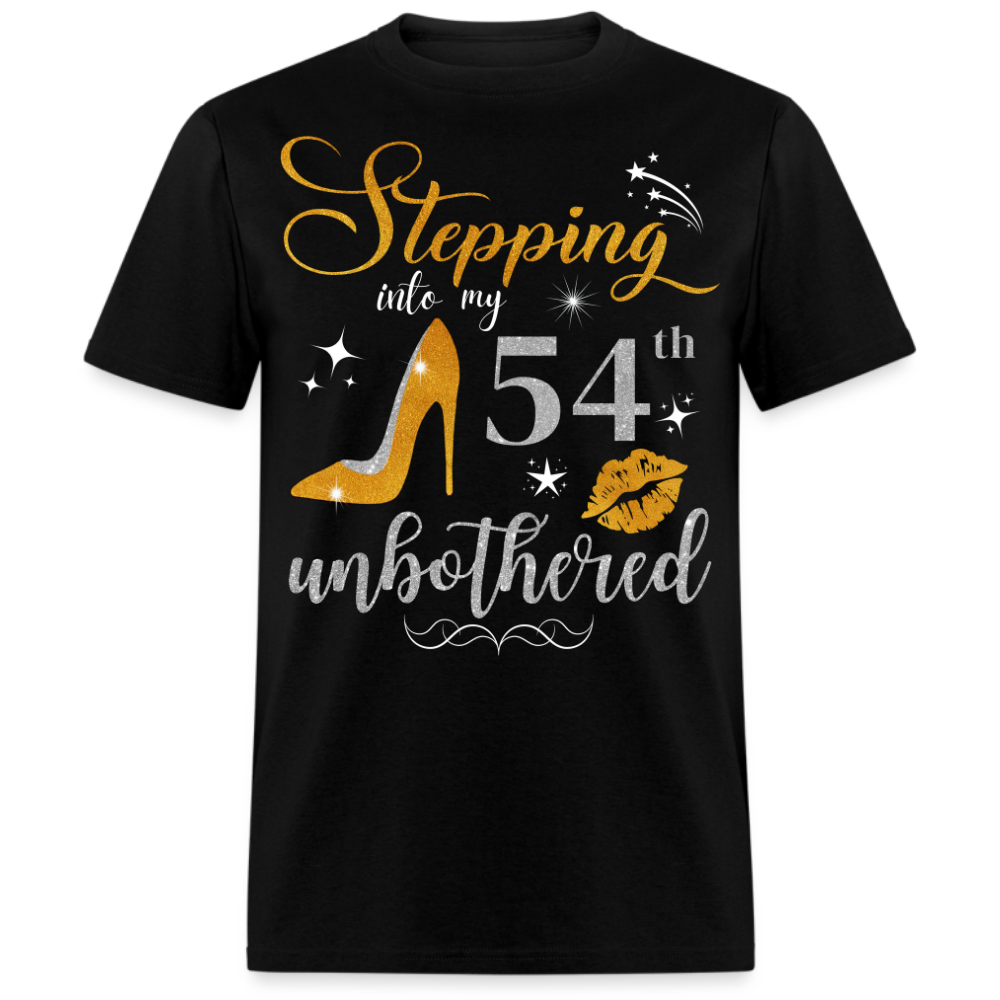 STEPPING INTO 54 UNBOTHERED UNISEX SHIRT