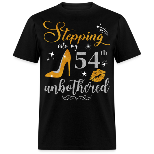 STEPPING INTO 54 UNBOTHERED UNISEX SHIRT