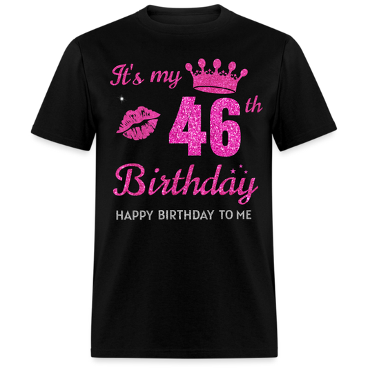 MY 46TH BIRTHDAY UNISEX SHIRT