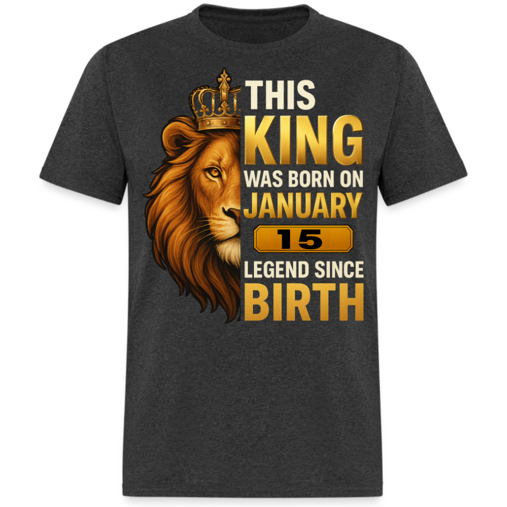 THIS KING WAS BORN ON 15 JANUARY SHIRT