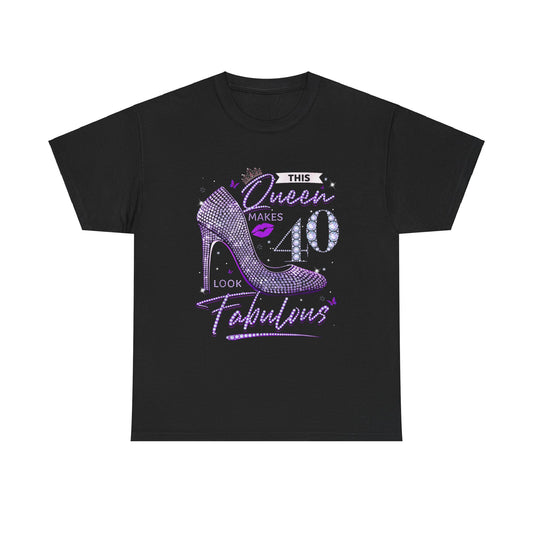 THIS QUEEN MAKES 40 LOOK FABULOUS UNISEX SHIRT