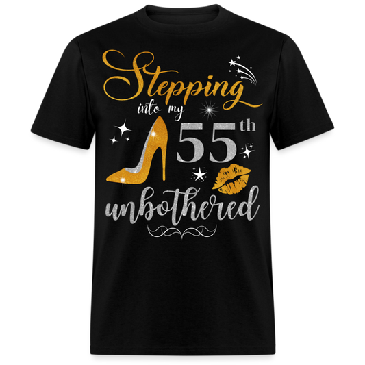 STEPPING INTO 55 UNBOTHERED UNISEX SHIRT