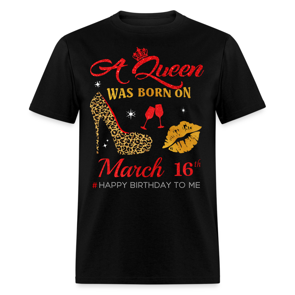 BIRTHDAY QUEEN MARCH 16TH SHIRT