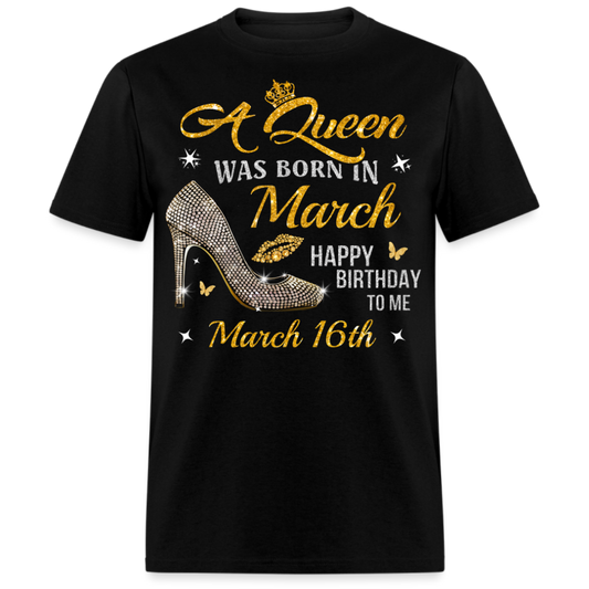 A QUEEN WAS BORN ON MARCH 16TH UNISEX SHIRT