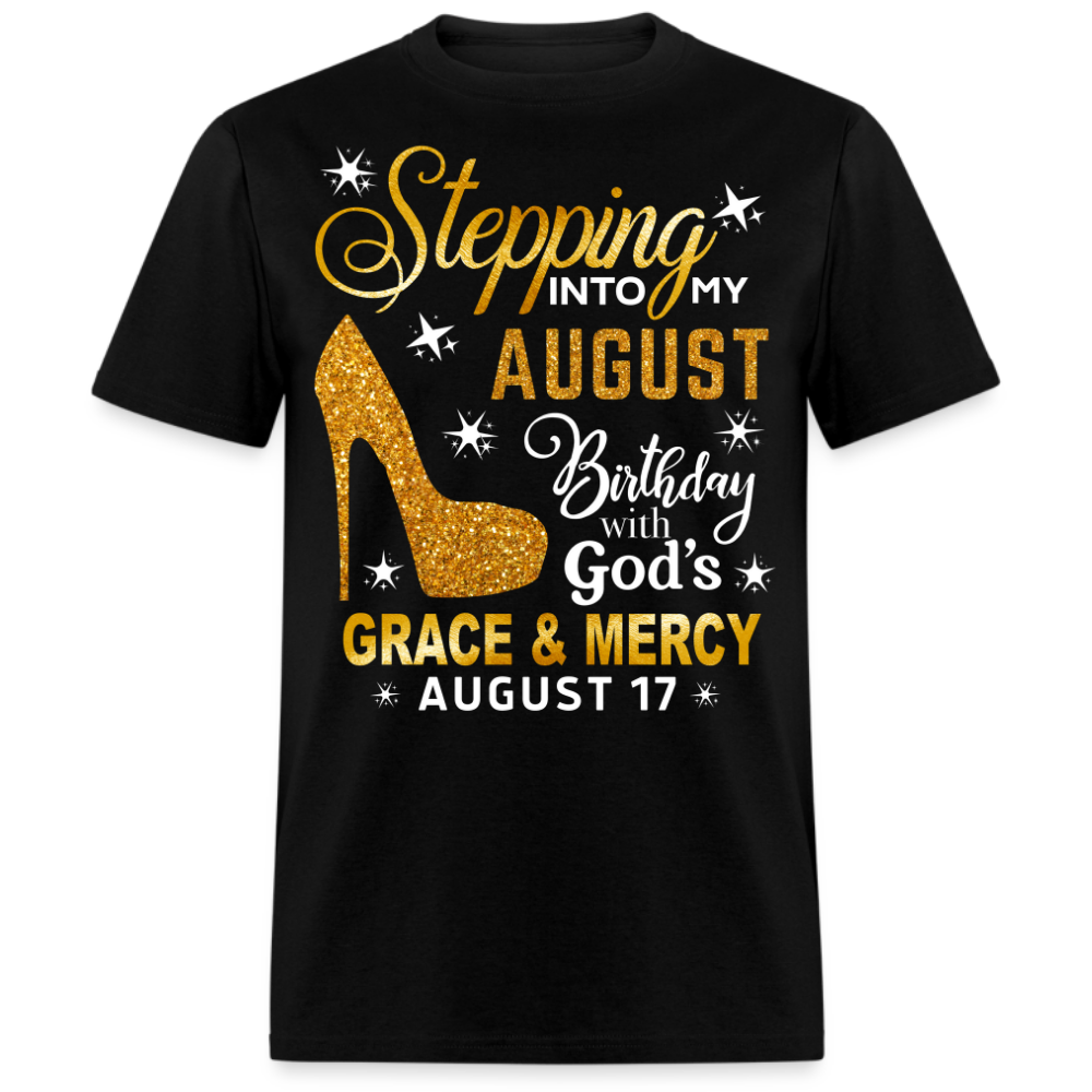 STEPPING INTO MY AUGUST 17 BIRTHDAY UNISEX SHIRT