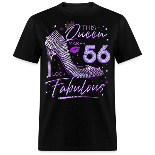 THIS QUEEN MAKES 56 LOOK FABULOUS UNISEX SHIRT